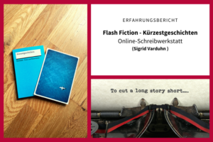 Treffpunkt Schreiben, Erfahrungsbericht, Flash Fiction, Kürzestgeschichten, Schreibwerkstatt, Sigrid Varduhn