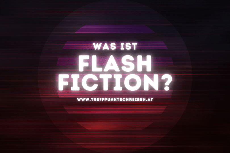 Was ist Flash Fiction? Kürzestgeschichten, Treffpunkt Schreiben