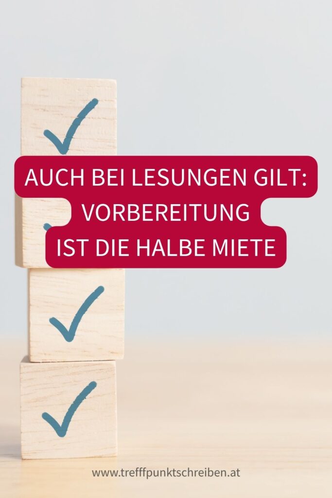 Auch bei Lesungen gilt: Vorbereitung ist die halbe Miete. Mehr auf www.treffpunktschreiben.at
