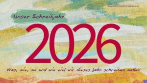 Unser Schreibjahr 2026, Was, wie, wo und wie viel wir dieses Jahr schreiben wollen. Treffpunkt Schreiben